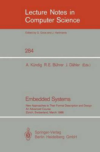 Embedded Systems: New Approaches to Their Formal Description and Design. An Advanced Course, Zurich, Switzerland, March 5-7, 1986