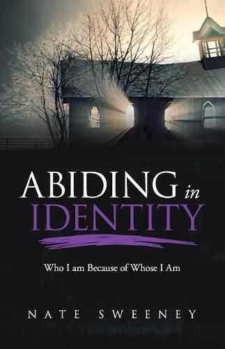 Cover image for Abiding in Identity: Who I Am Because of Whose I Am