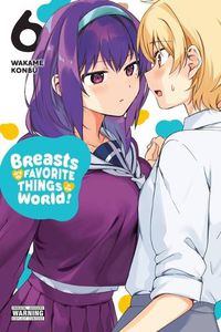 Cover image for Breasts Are My Favorite Things in the World!, Vol. 6