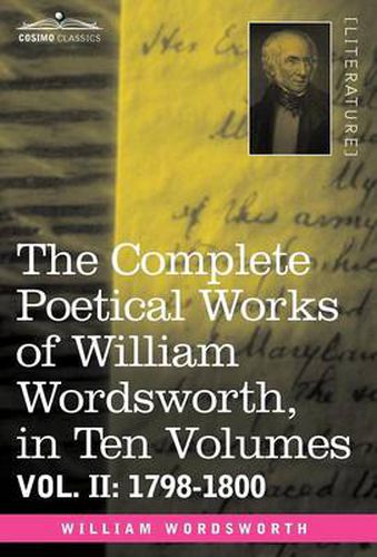 Cover image for The Complete Poetical Works of William Wordsworth, in Ten Volumes - Vol. II: 1798-1800