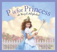 Cover image for P Is for Princess: A Royal Alphabet