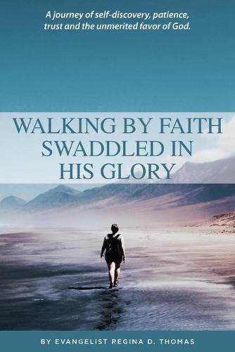 Cover image for Walking By Faith Swaddled In His Glory