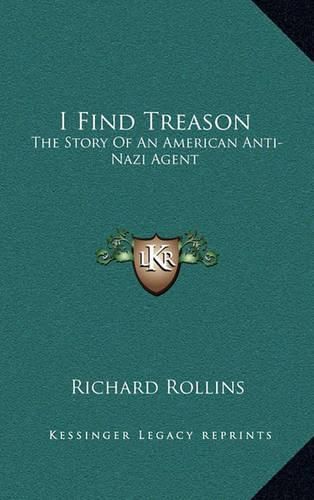 I Find Treason: The Story of an American Anti-Nazi Agent