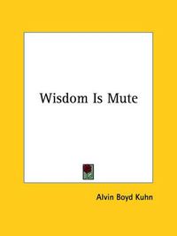 Cover image for Wisdom Is Mute