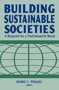 Cover image for Building Sustainable Societies: A Blueprint for a Post-industrial World: A Blueprint for a Post-industrial World