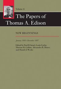 Cover image for The Papers of Thomas A. Edison: New Beginnings, January 1885-December 1887