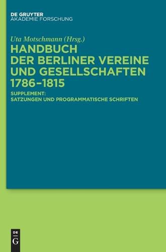 Cover image for Handbuch Der Berliner Vereine Und Gesellschaften 1786-1815: Supplement: Satzungen Und Programmatische Schriften