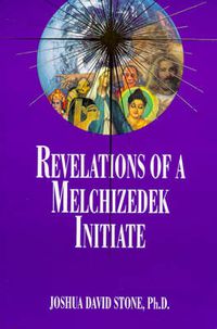 Cover image for Revelations of a Melchizedek Initiate