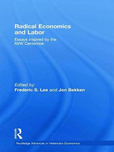 Radical Economics and Labour: Essays inspired by the IWW Centennial