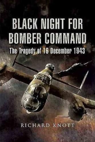 Cover image for Black Night for Bomber Command: The Tragedy of 16 December 1943