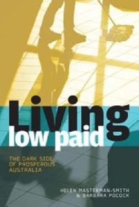 Cover image for Living Low Paid: The dark side of prosperous Australia