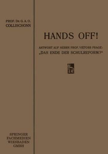 Cover image for Hands Off!: Antwort Auf Herrn Professor Vietors Frage:  Das Ende Der Schulreform?