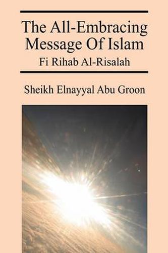 Cover image for The All-Embracing Message of Islam: Fi Rihab Al-Risalah