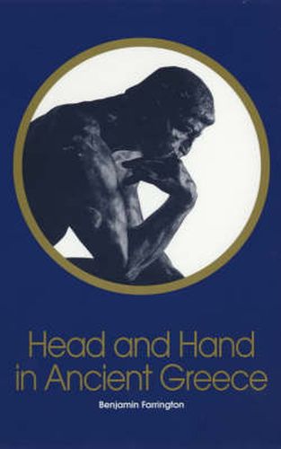 Cover image for Head and Hand in Ancient Greece: Four Studies in the Social Relations of Thought