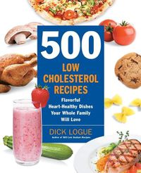 Cover image for 500 Low-Cholesterol Recipes: Flavorful Heart-Healthy Dishes Your Whole Family Will Love