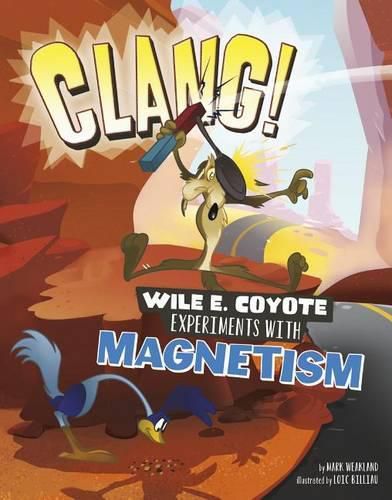 Cover image for Clang!: Wile E. Coyote Experiments with Magnetism