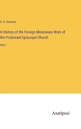 A History of the Foreign Missionary Work of the Protestant Episcopal Church