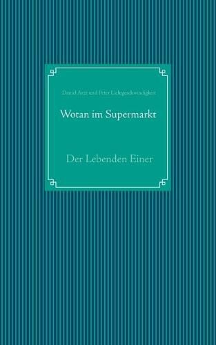 Cover image for Wotan im Supermarkt: Der Lebenden Einer