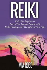 Cover image for Reiki for Beginners: Learn the Ancient Practice of Reiki Healing & Transform your Life!
