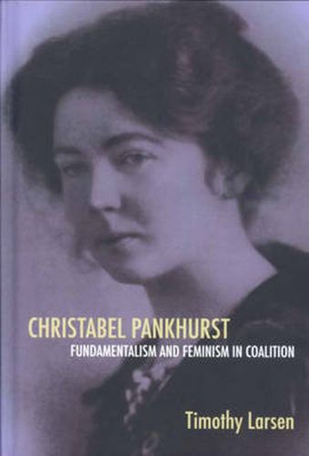 Cover image for Christabel Pankhurst: Fundamentalism and Feminism in Coalition