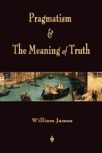 Cover image for Pragmatism and The Meaning of Truth (Works of William James)