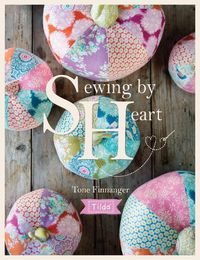 Cover image for Tilda Sewing By Heart: For the love of fabrics