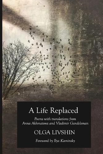 A Life Replaced: Poems with Translations from Anna Akhmatova and Vladimir Gandelsman