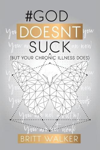 Cover image for God Doesn't Suck: (But Your Chronic Illness Does)