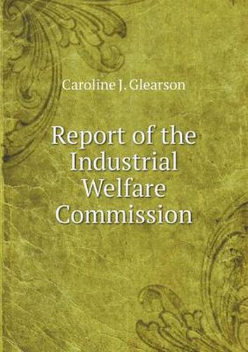 Cover image for Report of the Industrial Welfare Commission
