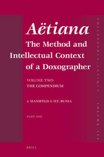 Cover image for Aetiana (2 vols.): The Method and Intellectual Context of a Doxographer. Volume Two: The Compendium