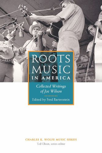 Cover image for Roots Music in America: Collected Writings of Joe Wilson