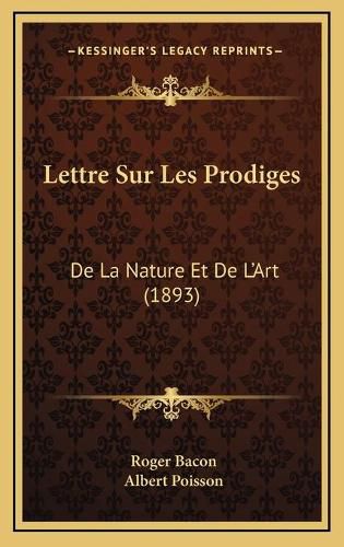 Lettre Sur Les Prodiges: de La Nature Et de L'Art (1893)