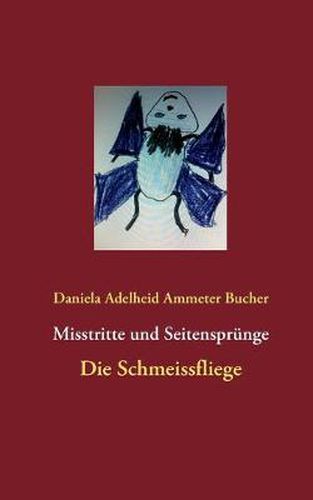 Cover image for Misstritte und Seitensprunge: Die Schmeissfliege