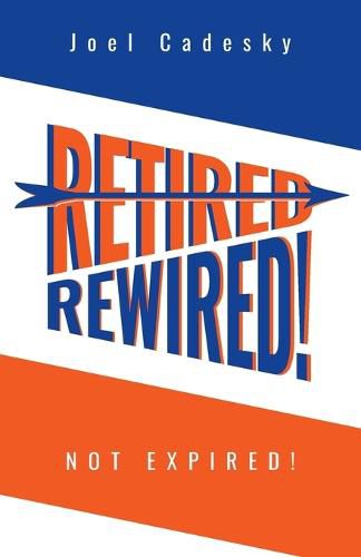 Cover image for Retired/Rewired! Not Expired!