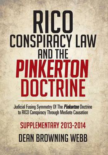 Cover image for Rico Conspiracy Law and the Pinkerton Doctrine: Judicial Fusing Symmetry of the Pinkerton Doctrine to Rico Conspiracy Through Mediate Causation