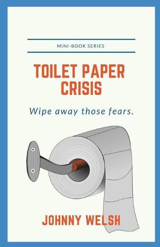 Cover image for Toilet Paper Crisis: Wipe Away Those Fears