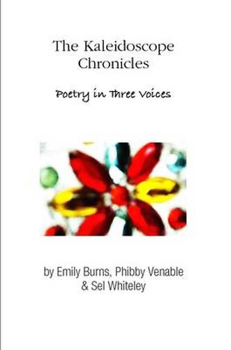 Cover image for The Kaleidoscope Chronicles Poetry in Three Voices