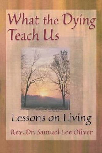 Cover image for What the Dying Teach Us: Lessons on Living