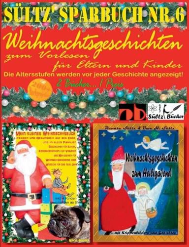 Sultz' Sparbuch Nr.6 - Weihnachten - Weihnachtsgeschichten fur Eltern und Kinder zum Vorlesen: ... zum Heiligabend mit farbigen Krippenbildern und Weihnachtsgedichten