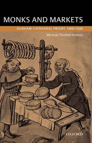 Cover image for Monks and Markets: Durham Cathedral Priory 1460-1520