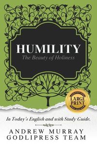 Cover image for Andrew Murray Humility: The Beauty of Holiness (In Today's English and with Study Guide)(LARGE Print)