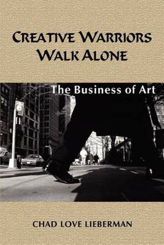 Cover image for Creative Warriors Walk Alone: The Business of Art