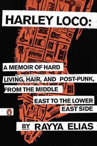 Cover image for Harley Loco: A Memoir of Hard Living, Hair, and Post-Punk, from the Middle East to the Lower East Side