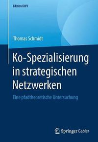 Cover image for Ko-Spezialisierung in Strategischen Netzwerken: Eine Pfadtheoretische Untersuchung