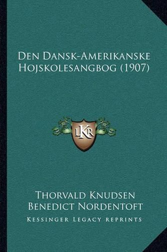 Cover image for Den Dansk-Amerikanske Hojskolesangbog (1907)