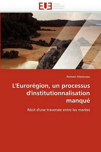 Cover image for L'Euroregion, Un Processus D'Institutionnalisation Manque