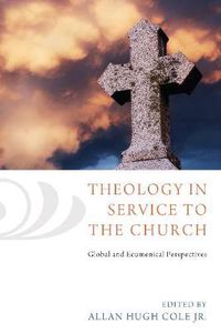Cover image for Theology in Service to the Church: Global and Ecumenical Perspectives