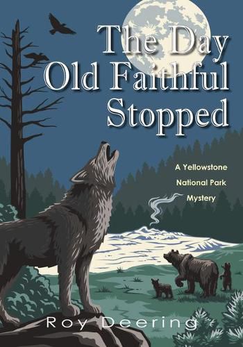 Cover image for The Day Old Faithful Stopped: A Yellowstone National Park Mystery