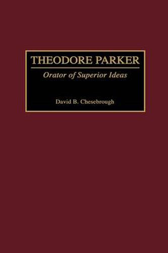 Theodore Parker: Orator of Superior Ideas