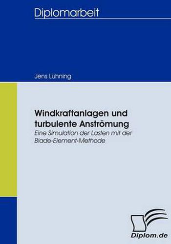 Cover image for Windkraftanlagen und turbulente Anstroemung: Eine Simulation der Lasten mit der Blade-Element-Methode